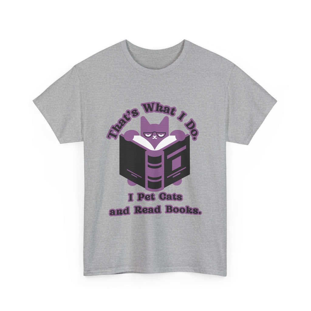 Cat Lover Tee - That's What I Do: I Pet Cats and Read Books, Perfect Gift for Cat Owners, Bookworms, Animal Lovers, Cute Casual Wear