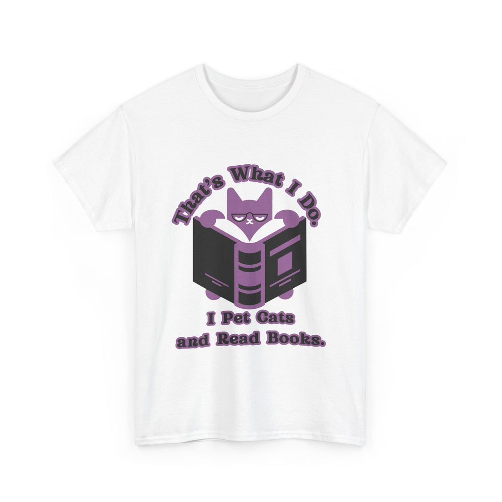 Cat Lover Tee - That's What I Do: I Pet Cats and Read Books, Perfect Gift for Cat Owners, Bookworms, Animal Lovers, Cute Casual Wear