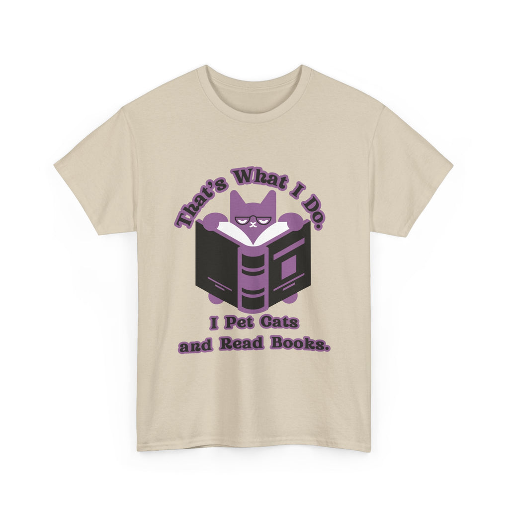 Cat Lover Tee - That's What I Do: I Pet Cats and Read Books, Perfect Gift for Cat Owners, Bookworms, Animal Lovers, Cute Casual Wear