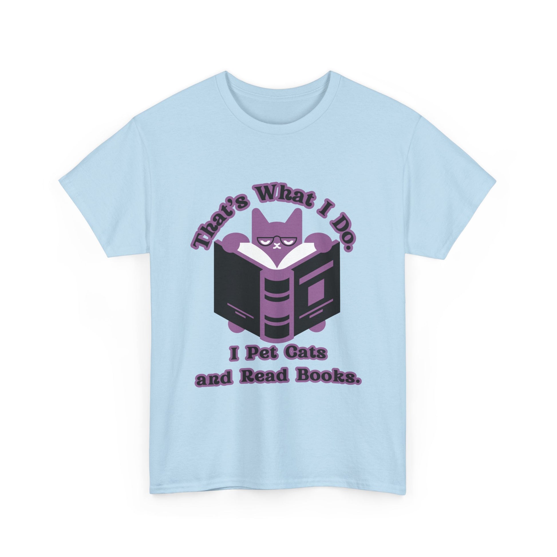 Cat Lover Tee - That's What I Do: I Pet Cats and Read Books, Perfect Gift for Cat Owners, Bookworms, Animal Lovers, Cute Casual Wear
