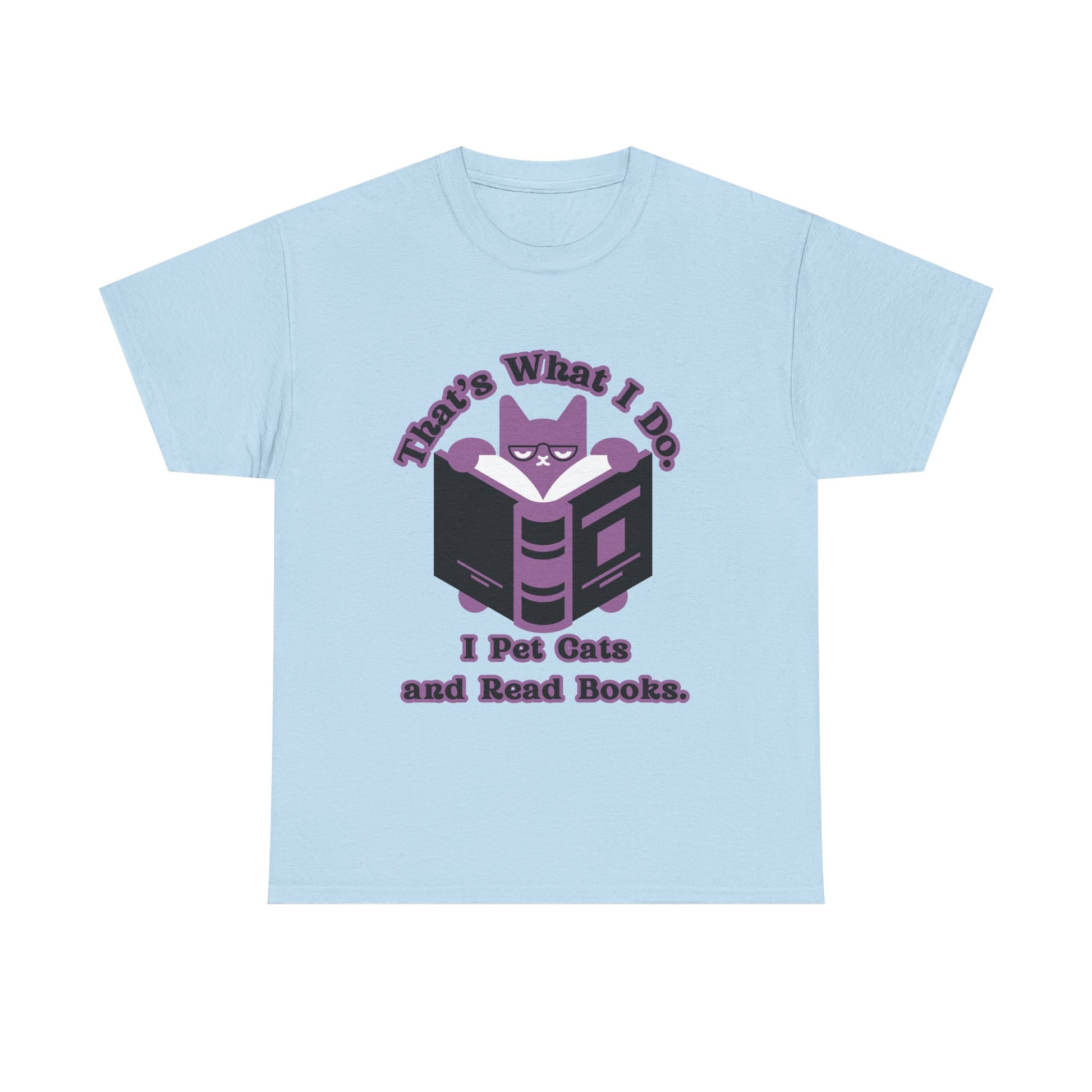 Cat Lover Tee - That's What I Do: I Pet Cats and Read Books, Perfect Gift for Cat Owners, Bookworms, Animal Lovers, Cute Casual Wear