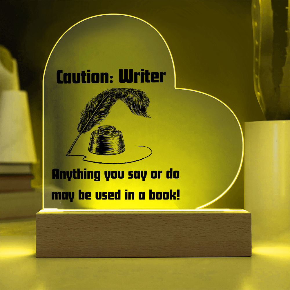 Caution: Writer Heart Shaped with LED base